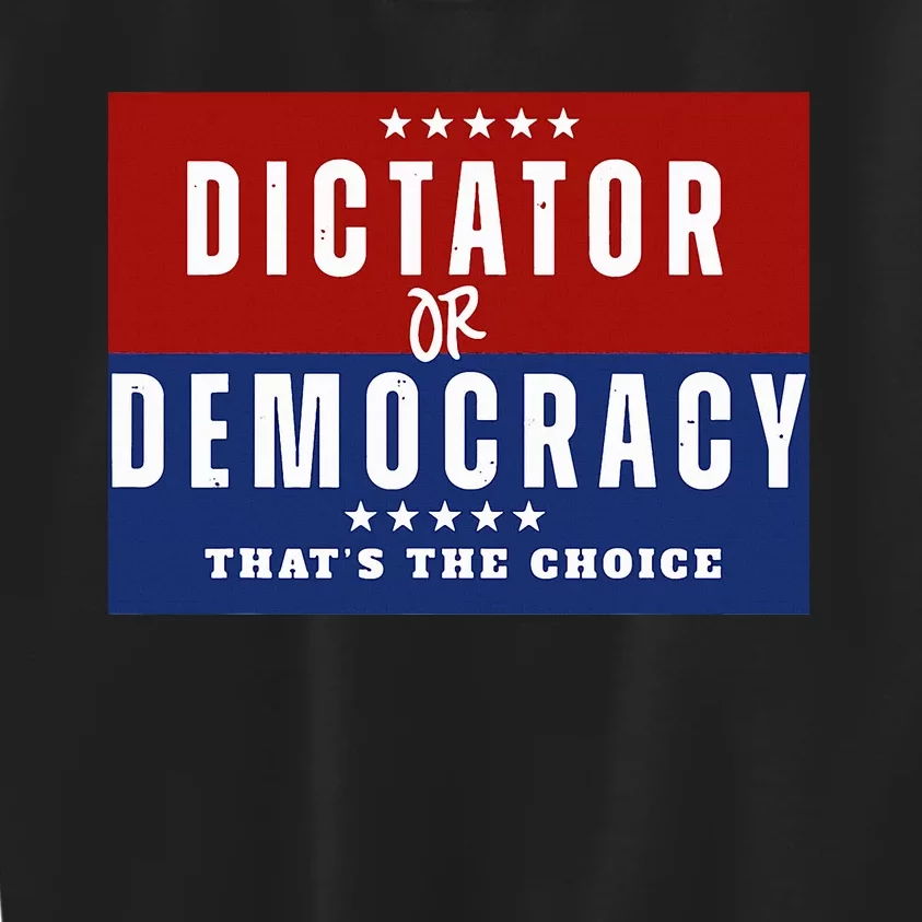 Dictator Or Democracy ThatS The Choice Kids Sweatshirt