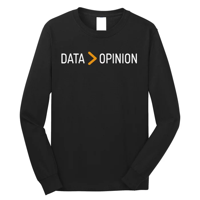 Data Opinion Data Over Opinion Long Sleeve Shirt