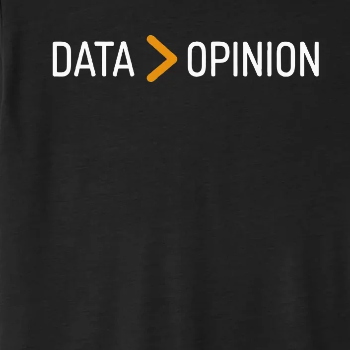 Data Opinion Data Over Opinion ChromaSoft Performance T-Shirt