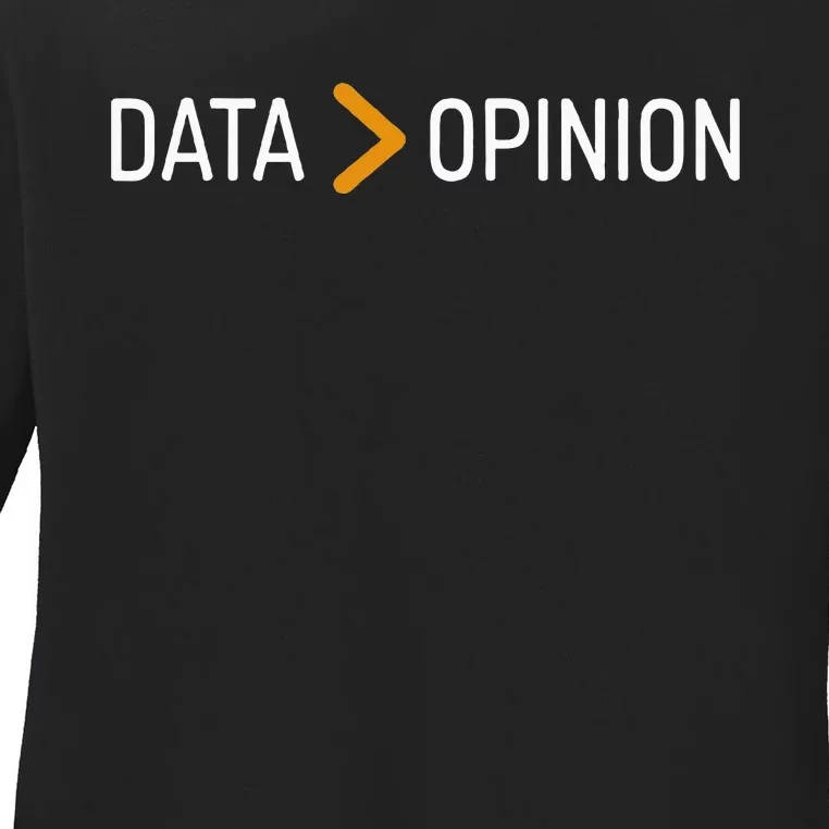 Data Opinion Data Over Opinion Ladies Long Sleeve Shirt