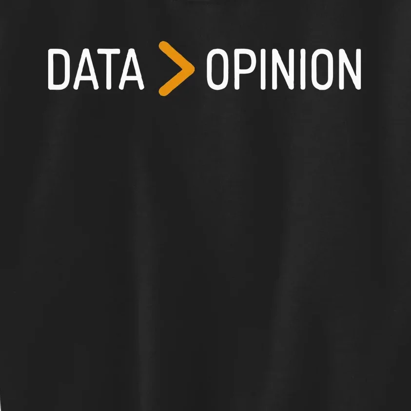 Data Opinion Data Over Opinion Kids Sweatshirt