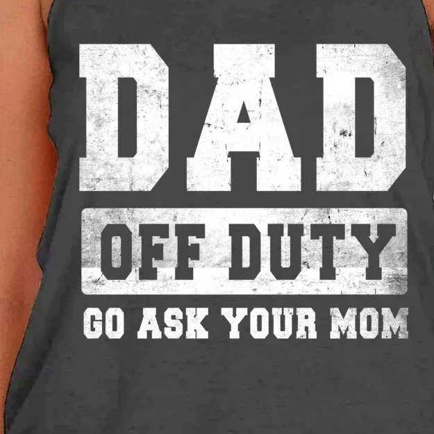 Dad Off Duty Go Ask Your Mom Gift Women's Knotted Racerback Tank