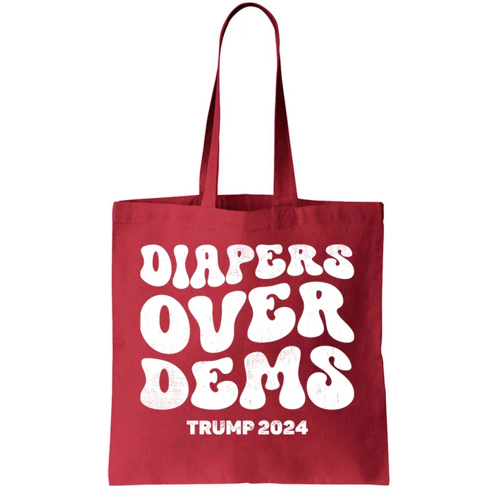 Diapers Over Dems Trump 2024 Funny Sarcastic Tote Bag