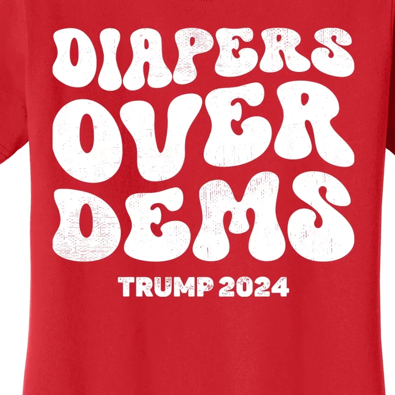 Diapers Over Dems Trump 2024 Funny Sarcastic Women's T-Shirt