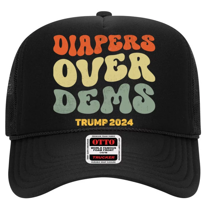 Diapers Over Dems Trump 2024 High Crown Mesh Trucker Hat