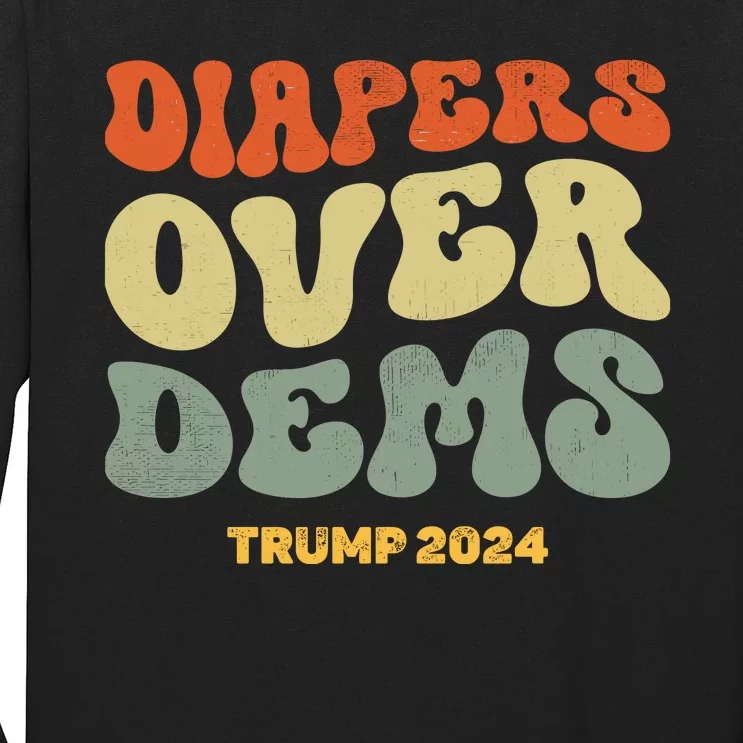 Diapers Over Dems Trump 2024 Long Sleeve Shirt