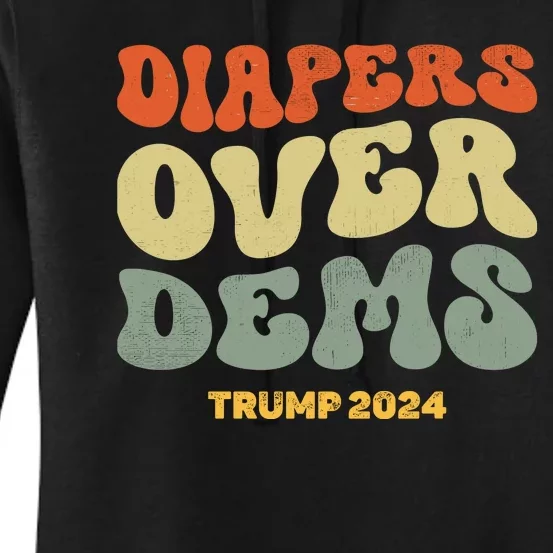 Diapers Over Dems Trump 2024 Women's Pullover Hoodie