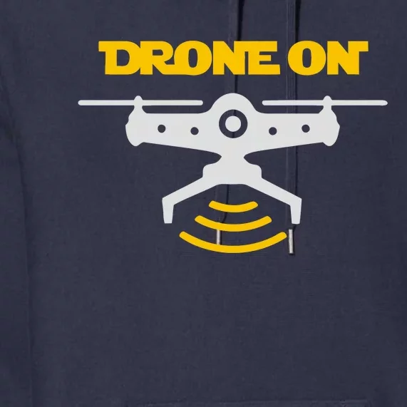 Drone On Premium Hoodie