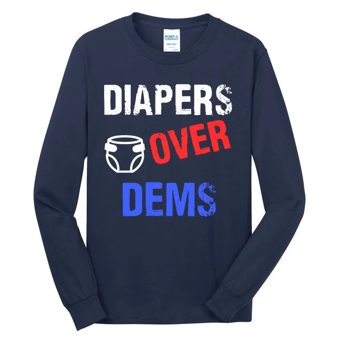 Diapers Over Dems Trump 2024 Funny Tall Long Sleeve T-Shirt