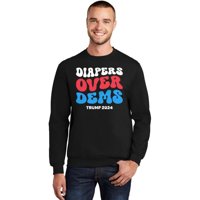 Diapers Over Dems Tall Sweatshirt