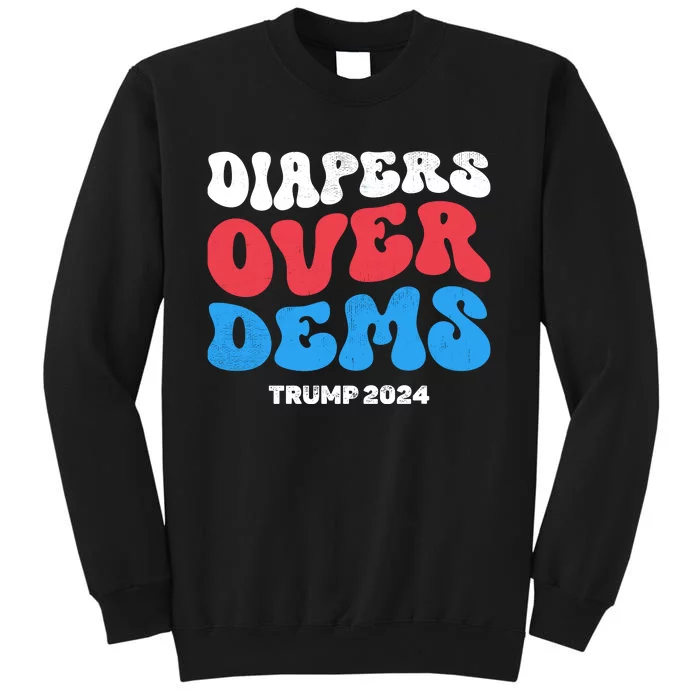 Diapers Over Dems Tall Sweatshirt