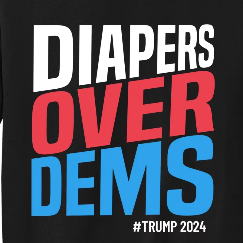 Diapers Over Dems Funny Trump 2024 Sweatshirt