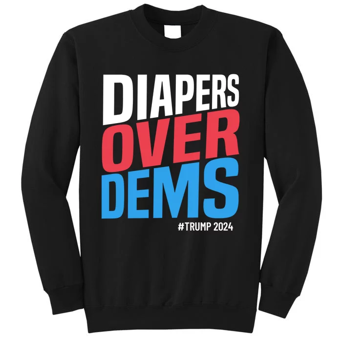 Diapers Over Dems Funny Trump 2024 Sweatshirt