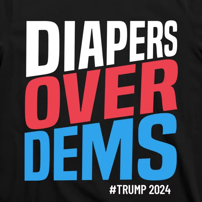 Diapers Over Dems Funny Trump 2024 T-Shirt