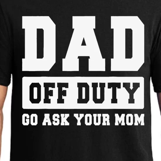 DAD OFF DUTY GO ASK YOUR MOM I Love Daddy Fathers Day Pajama Set