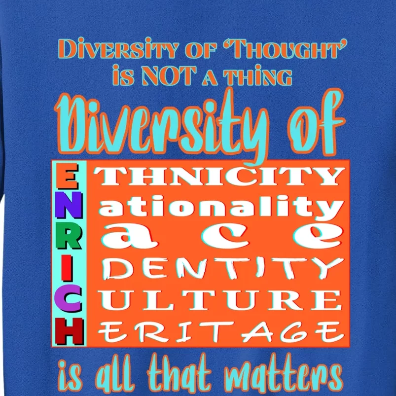 Diversity Of Enrich Antiracism Inclusion Dei Culture Gift Tall Sweatshirt