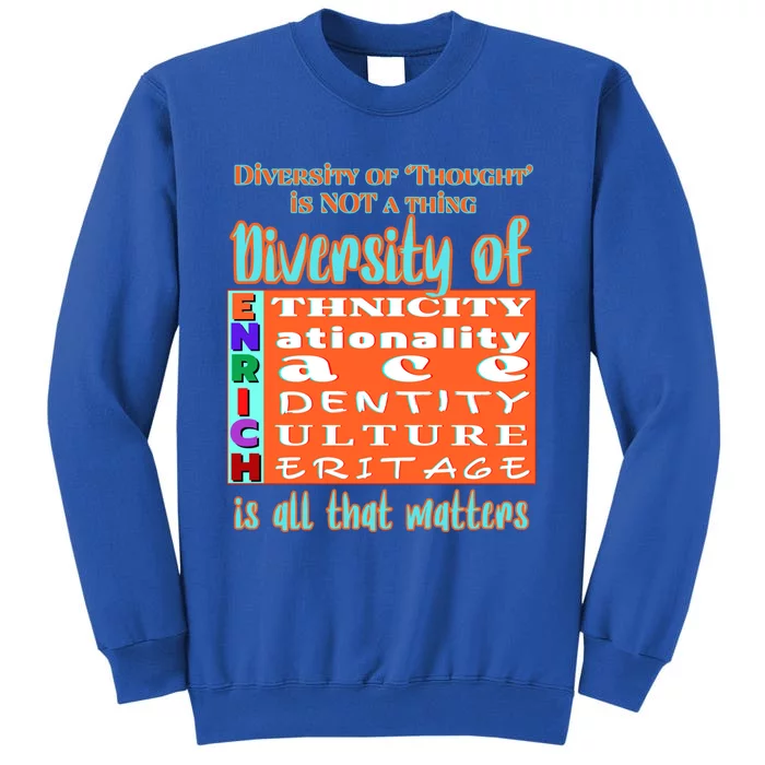 Diversity Of Enrich Antiracism Inclusion Dei Culture Gift Tall Sweatshirt