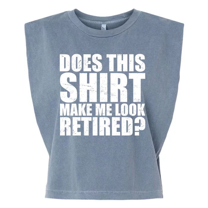 Does This Shirt Make Me Look Retired? Garment-Dyed Women's Muscle Tee