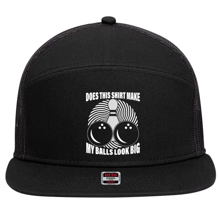 Does This Shirt Make My Balls Look Big Funny Bowling 7 Panel Mesh Trucker Snapback Hat