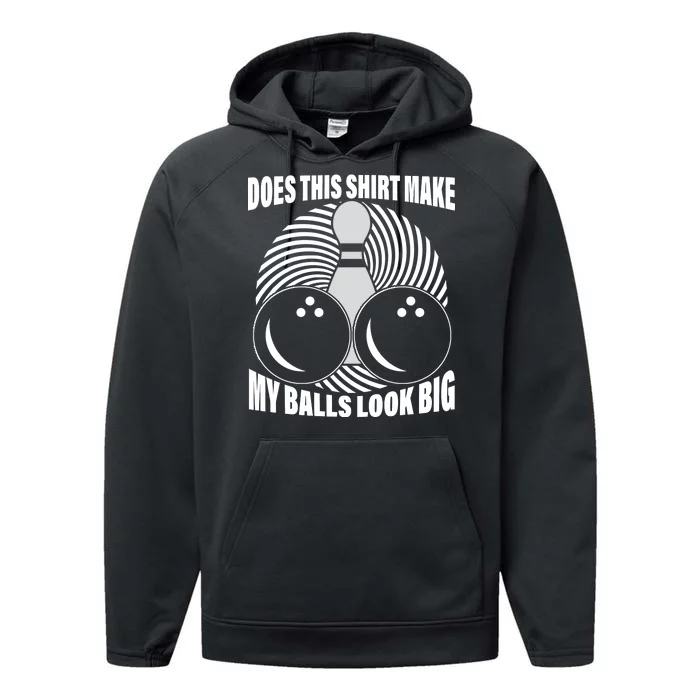 Does This Shirt Make My Balls Look Big Funny Bowling Performance Fleece Hoodie