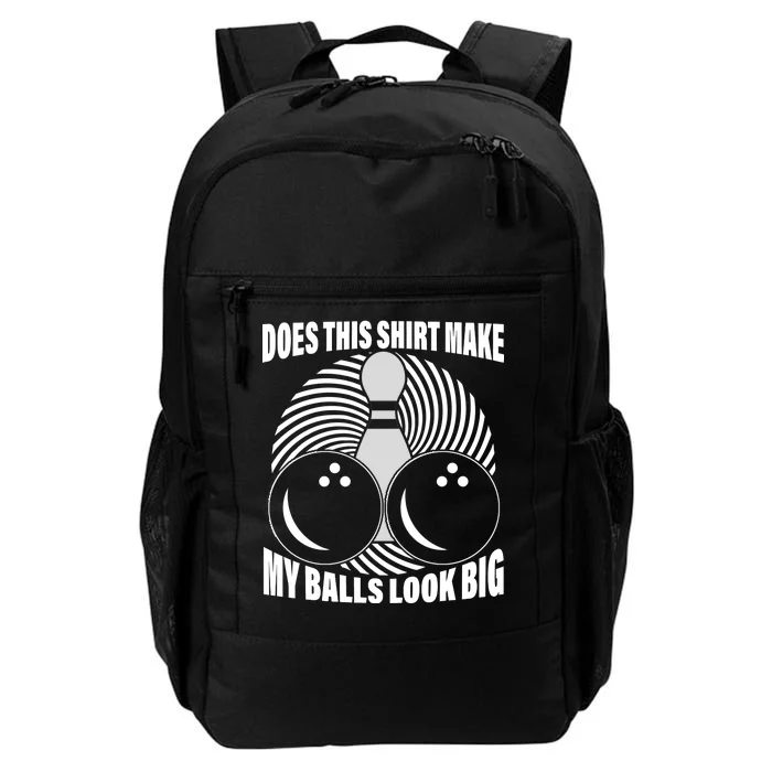 Does This Shirt Make My Balls Look Big Funny Bowling Daily Commute Backpack