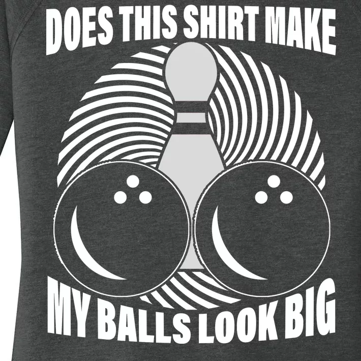 Does This Shirt Make My Balls Look Big Funny Bowling Women's Perfect Tri Tunic Long Sleeve Shirt