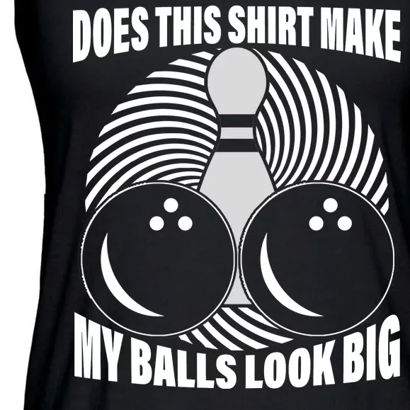 Does This Shirt Make My Balls Look Big Funny Bowling Ladies Essential Flowy Tank