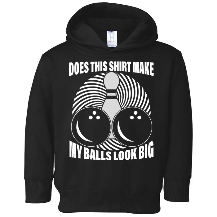 Does This Shirt Make My Balls Look Big Funny Bowling Toddler Hoodie