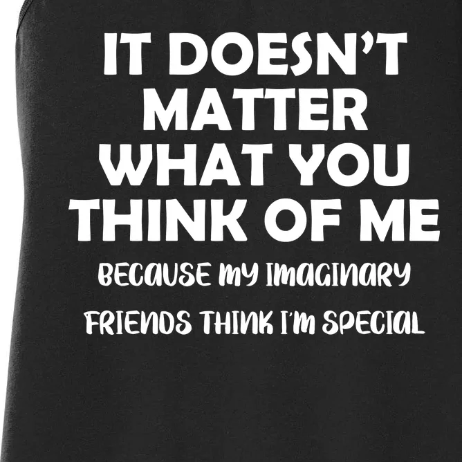 Doesn't Matter Imaginary Friends Think I'm Special Women's Racerback Tank