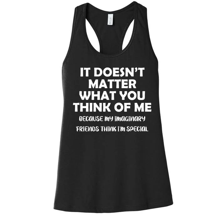 Doesn't Matter Imaginary Friends Think I'm Special Women's Racerback Tank