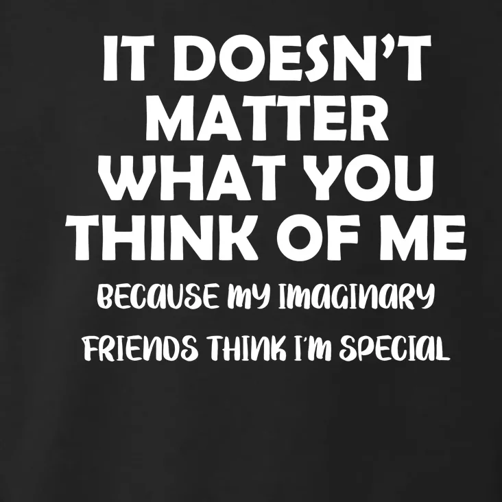 Doesn't Matter Imaginary Friends Think I'm Special Toddler Hoodie