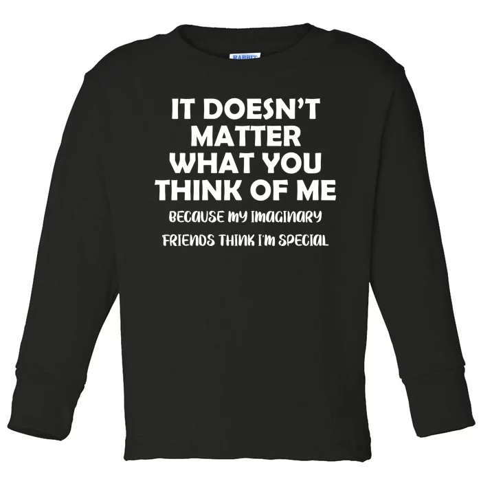 Doesn't Matter Imaginary Friends Think I'm Special Toddler Long Sleeve Shirt