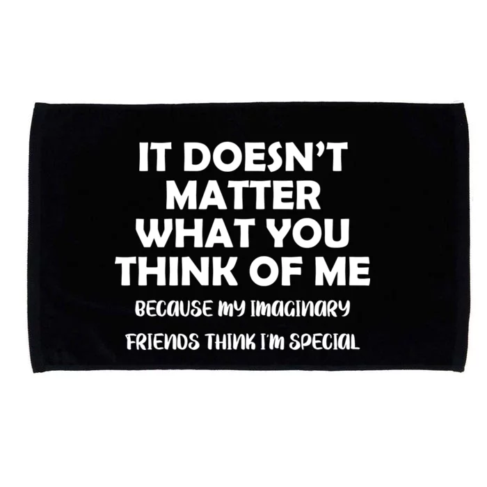 Doesn't Matter Imaginary Friends Think I'm Special Microfiber Hand Towel