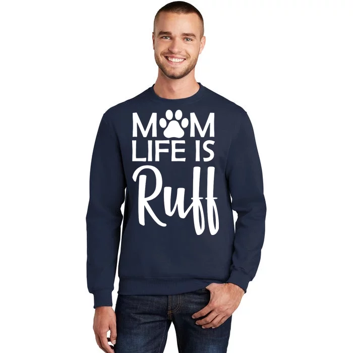 Dog Mom Life Is Ruff Sweatshirt