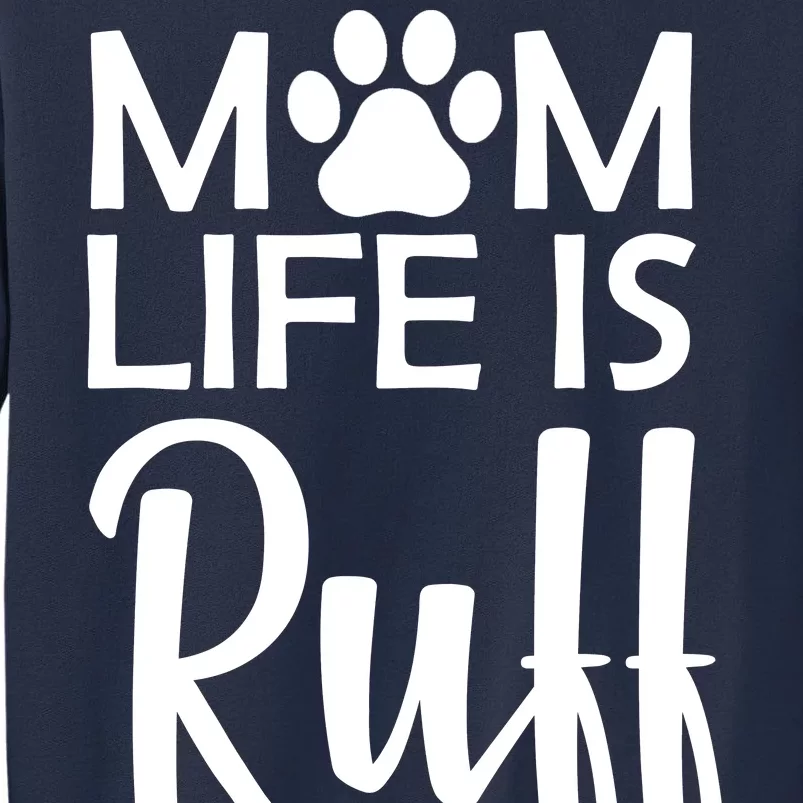 Dog Mom Life Is Ruff Sweatshirt