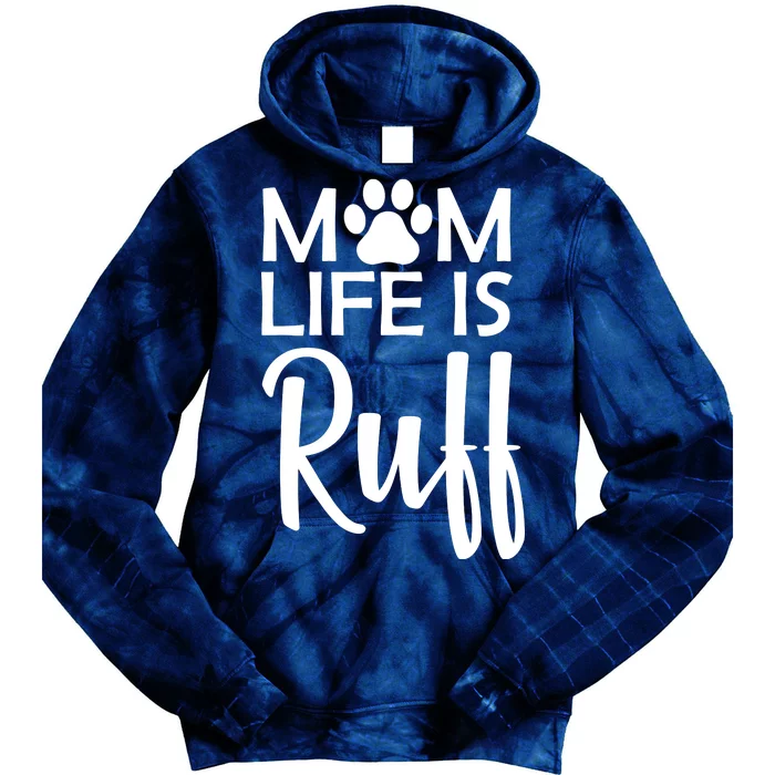 Dog Mom Life Is Ruff Tie Dye Hoodie