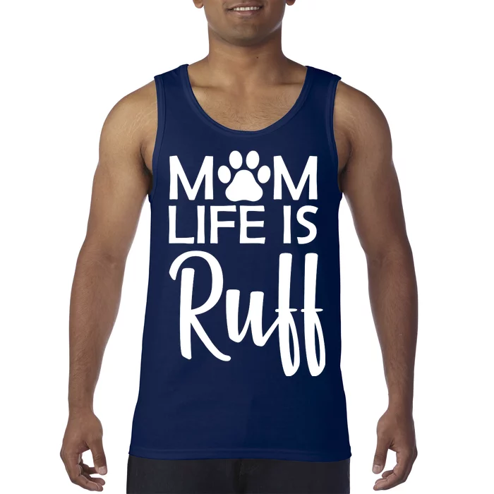 Dog Mom Life Is Ruff Tank Top