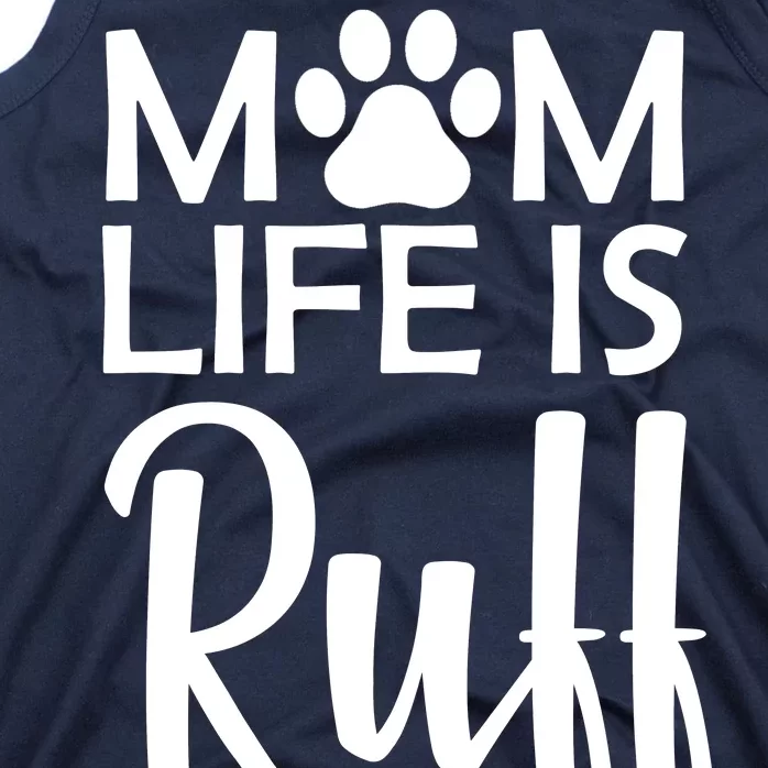 Dog Mom Life Is Ruff Tank Top