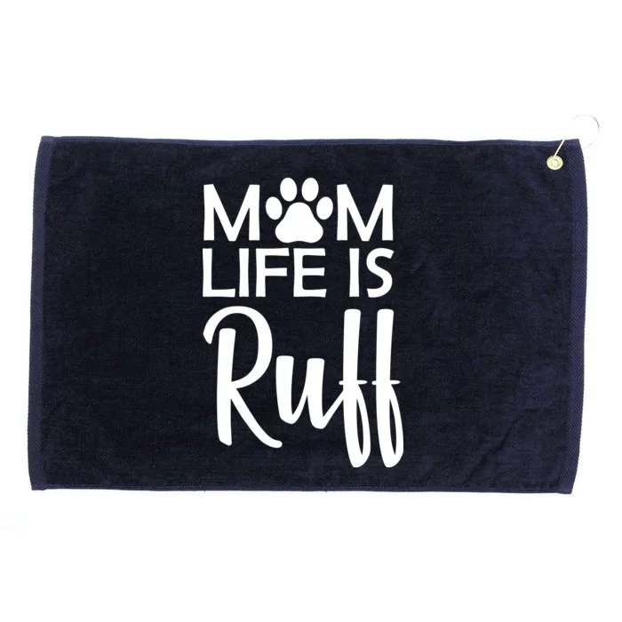 Dog Mom Life Is Ruff Grommeted Golf Towel