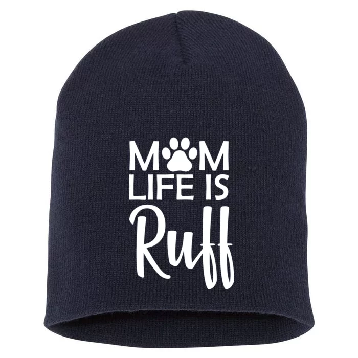 Dog Mom Life Is Ruff Short Acrylic Beanie