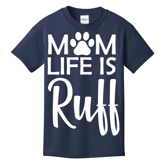 Dog Mom Life Is Ruff Kids T-Shirt