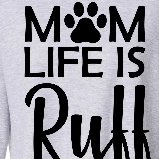 Dog Mom Life Is Ruff Cropped Pullover Crew