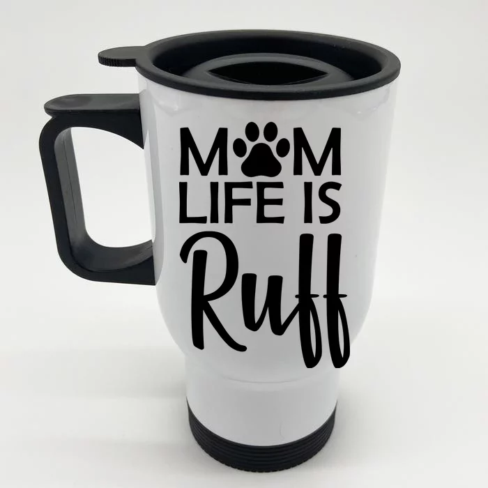 Dog Mom Life Is Ruff Front & Back Stainless Steel Travel Mug