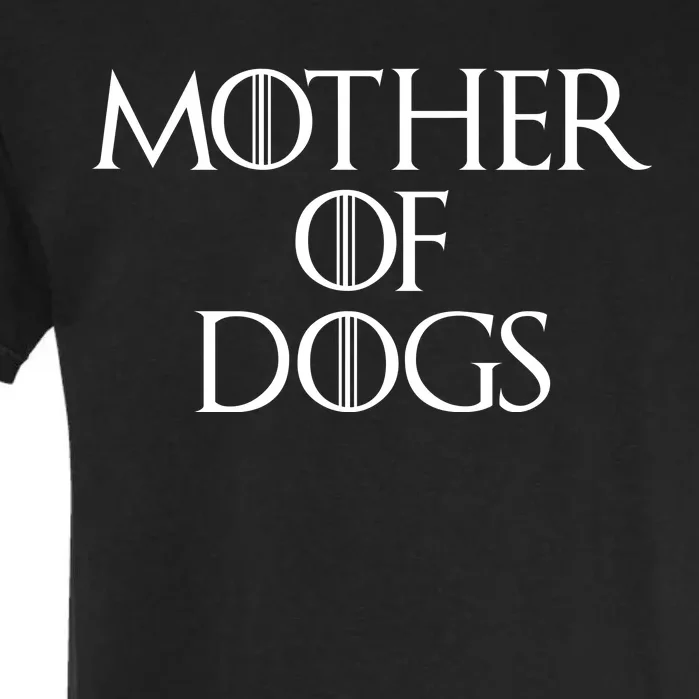 Dog Mom Mother Of Dogs Garment-Dyed Heavyweight T-Shirt