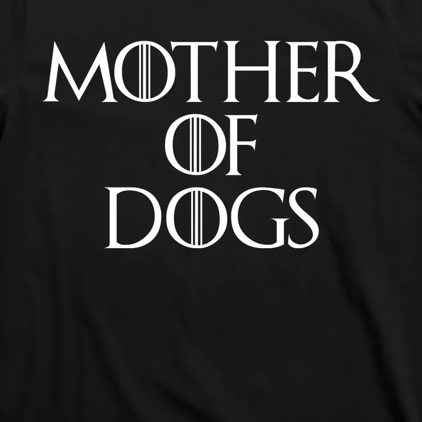 Dog Mom Mother Of Dogs T-Shirt