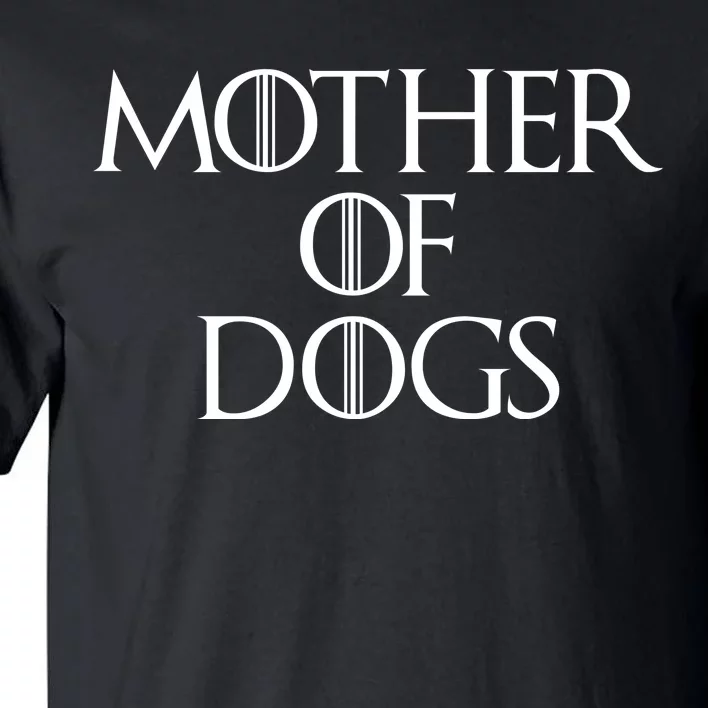 Dog Mom Mother Of Dogs Tall T-Shirt