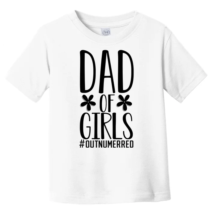 Dad Of Girls Funny Dad Girls Gift Toddler T-Shirt