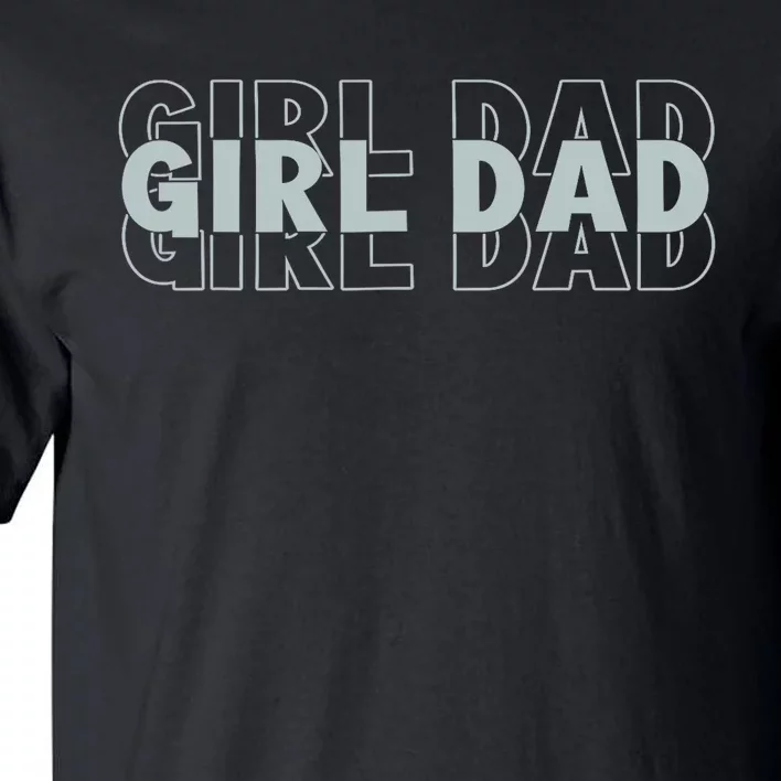 Dad Of Girl Dad Funny Fathers Day Tall T-Shirt