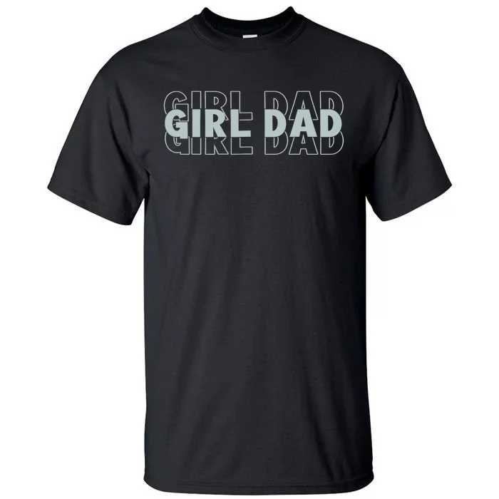 Dad Of Girl Dad Funny Fathers Day Tall T-Shirt