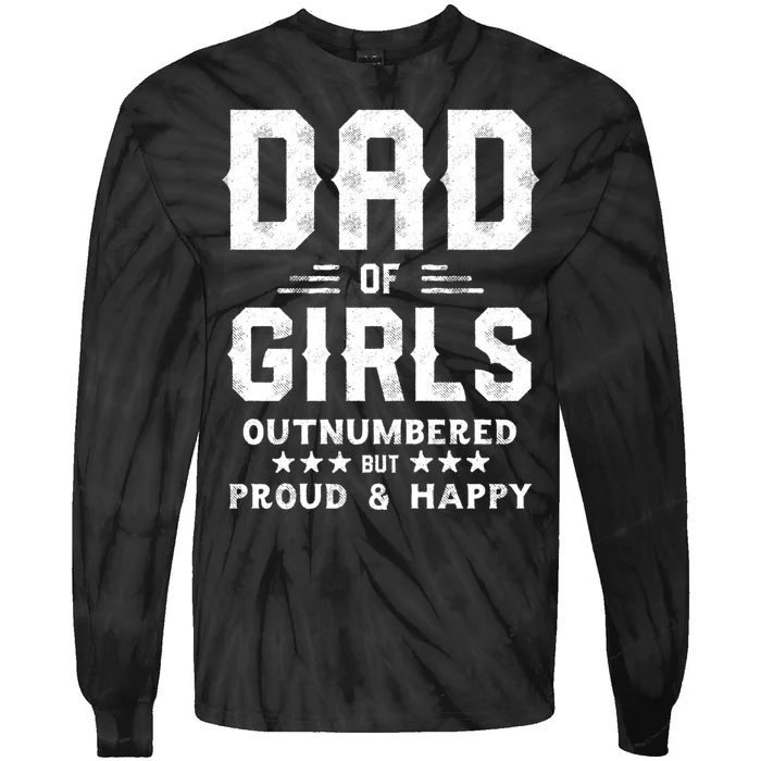 Dad Of Girl Outnumbered But Proud Father Tie-Dye Long Sleeve Shirt